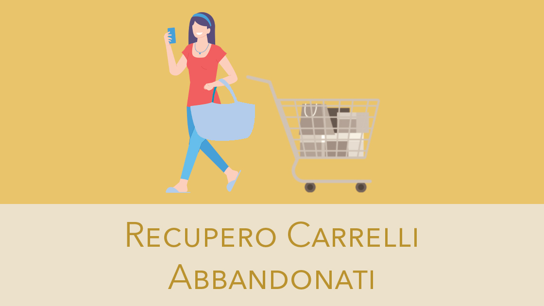 Recupero carrelli abbandonati: come evitare di perdere clienti preziosi nel tuo eCommerce