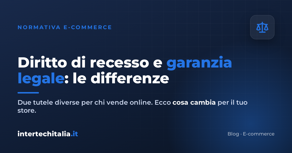 Diritto di recesso e garanzia legale: quali sono le differenze (e perché non confonderle)