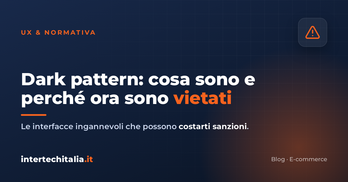 Dark pattern: cosa sono, perché ora sono vietati e come evitarli nel tuo eCommerce