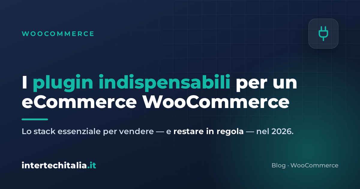 I plugin indispensabili per un eCommerce WooCommerce professionale